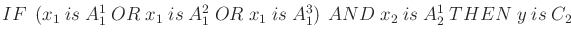 $IF \left(x_1  is  A_1^1 OR x_1  is  A_1^2 OR x_1  is  A_1^3 \right) AND  x_2  is  A_2^1  THEN  y  is C_2$