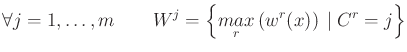 $\displaystyle \forall j =1,\ldots,m \qquad W^j = \left \{ \underset{r}{max} \left( w^r(x) \right)  \vert  C^r = j \right \}$