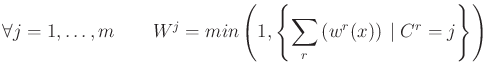$\displaystyle \forall j =1,\ldots,m \qquad W^j = min \left ( 1, \left \{ \sum\limits_r \left( w^r(x) \right)  \vert  C^r = j \right \} \right )$