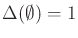 $\Delta(\emptyset) = 1$