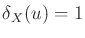 $\delta_X(u)=1$