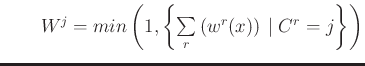 $\qquad W^j = min \left ( 1, \left \{ \sum\limits_r \left( w^r(x) \right)  \vert  C^r = j \right \} \right )$