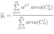 $\displaystyle \widehat y_i=\frac{\sum\limits_{j=1}^{m}{\alpha}^{C^j} area(C_{\alpha}^j)}{\sum\limits_{j=1}^{m}area(C_{\alpha}^j)}$