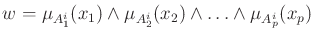 $w=\mu_{A_1^i}(x_1)\wedge \mu_{A_2^i}(x_2) \wedge \ldots \wedge \mu_{A_p^i}(x_p) $