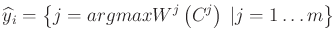 $\displaystyle \widehat y_i=\left \{ j=argmax W^j \left( C^j \right)  \vert j=1\ldots m \right \}$
