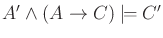 $A' \wedge ( A \to C ) \models C'$