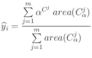 $\displaystyle \widehat y_i=\frac{\sum\limits_{j=1}^{m}{\alpha}^{C^j}&nbsp;area(C_{\alpha}^j)}{\sum\limits_{j=1}^{m}area(C_{\alpha}^j)}$