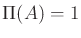 $\Pi(A)=1$