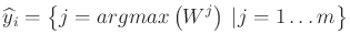 $\displaystyle \widehat y_i=\left \{ j=argmax \left( W^j \right)  \vert j=1\ldots m \right \}$
